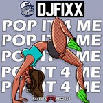 cover: Dj Fixx - Pop It 4 Me