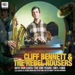 cover: Cliff Bennett & The Rebel Rousers - Into Our Lives (The EMI Years 1961-1969)