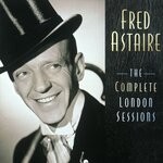 cover: Fred Astaire - The Complete London Sessions