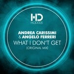 cover: Angelo Ferreri|Andrea Carissimi - What I Don't Get (Extended Mix)