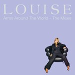 cover: Louise - Arms Around The World: The Mixes