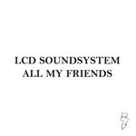 cover: Lcd Soundsystem - All My Friends