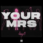 cover: JAY1 - Your Mrs (Explicit)