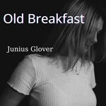 cover: Junius Glover - Old Breakfast