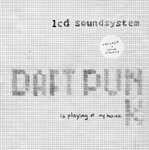 cover: Lcd Soundsystem - Daft Punk Is Playing At My House