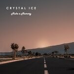 cover: Crystal Ice - Make A Memory