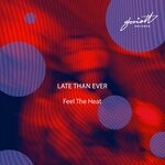 cover: Late Than Ever - Feel The Heat