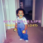 cover: Tara Lord - My Whole Life (Explicit)