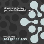 cover: Airwave Versus Danzel - You Should Have Let Me Go