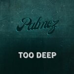 cover: Palmez - Too Deep