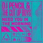 cover: Dj Pencil|The Cut Up Boys - Need You In The Morning (Extended Mix)