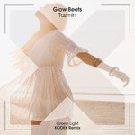 cover: Glow Beets|Tazmin - Green Light (KODEK Remix)