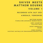 cover: Matthew Bourne|Shiver - Shiver Meets Matthew Bourne, Vol 1