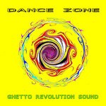 cover: Ghetto Revolution Sound - Dance Zone