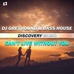 cover: Bass House|Dj Greyhound - Can't Live Without You