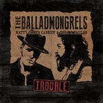 cover: Matty James Cassidy|Tyla J. Pallas|The Balladmongrels - Trouble