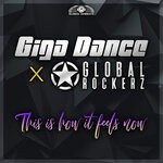 cover: Giga Dance|Global Rockerz - This Is How It Feels Now (Extended Mix)