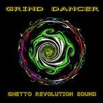 cover: Ghetto Revolution Sound - Grind Dancer