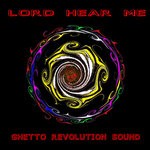 cover: Ghetto Revolution Sound - Lord Hear Me