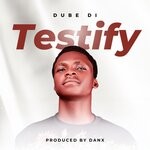 cover: Dube Di - Testify