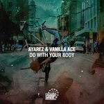 cover: Ayarez|Vanilla Ace - Do With Your Body