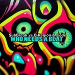 cover: D-region & Code|Subbreak - Who Needs A Beat