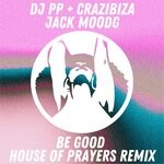 cover: Crazibiza|Dj Pp|Jack Mood - Be Good