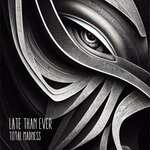 cover: Late Than Ever - Total Madness