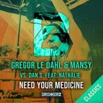 cover: Dan S.|Gregor Le Dahl|Mansy|Nathalie - Need Your Medicine (Remixes)