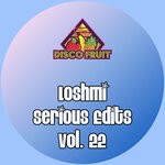 cover: Loshmi - Serious Edits Vol 22