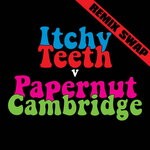 cover: Itchy Teeth|Papernut Cambridge - Remix Swap