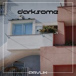 cover: Pavlik - Darksome