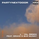 cover: Bad Bunny|Drake|PARTYNEXTDOOR - LOYAL (Remix) (Explicit)