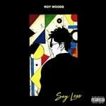 cover: Roy Woods - Say Less (Explicit)