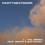 cover: Bad Bunny|Drake|PARTYNEXTDOOR - LOYAL (Remix)