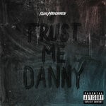 cover: iLoveMakonnen - Trust Me Danny (Explicit)