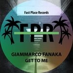 cover: Giammarco Fanaka - Get To Me