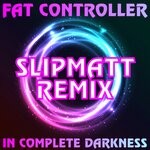 cover: Fat Controller - In Complete Darkness (Slipmatt Remix)