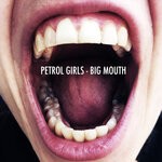 cover: Petrol Girls - Big Mouth (Explicit)