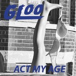 cover: Gloo - Act My Age