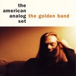 cover: The American Analog Set - The Golden Band