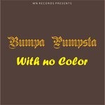 cover: Bumpa Pumpsta - With No Color