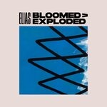 cover: Elias - Bloomed > Exploded