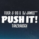 cover: FEIER & EIS|DJ James Hutchn - Push It! - Tanzrausch