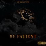 cover: Mo Bread Nino - Be Patient (Explicit)