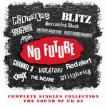 cover: Various - No Future Complete Singles Collection: The Sound Of UK 82 (Explicit)