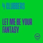 cover: 4 Clubbers - Let Me Be Your Fantasy