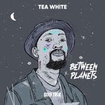 cover: Tea White - Between Planets