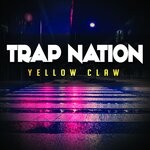 cover: Trap Nation (us) - Yellow Claw