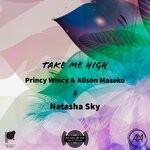 cover: Alison Maseko|Natasha Sky|Princy Wincy - Take Me High